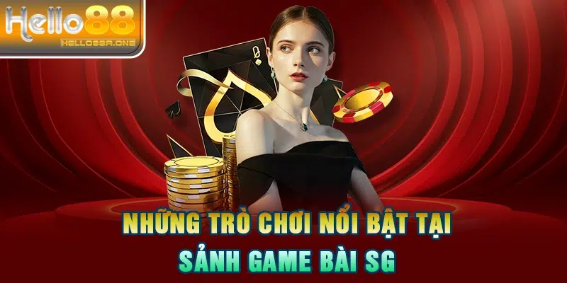 Những trò chơi nổi bật tại sảnh game bài SG