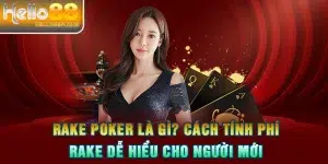 Rake Poker Là Gì? Cách Tính Phí Rake Dễ Hiểu Cho Người Mới