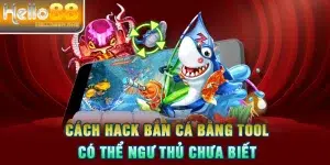 Cách Hack Bắn Cá Hiệu Quả Và Công Cụ Hàng Đầu 2024