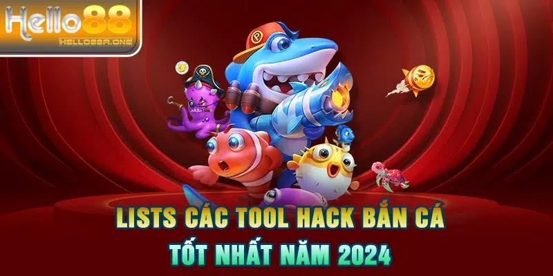 List các tool hack bắn cá tốt nhất năm 2024